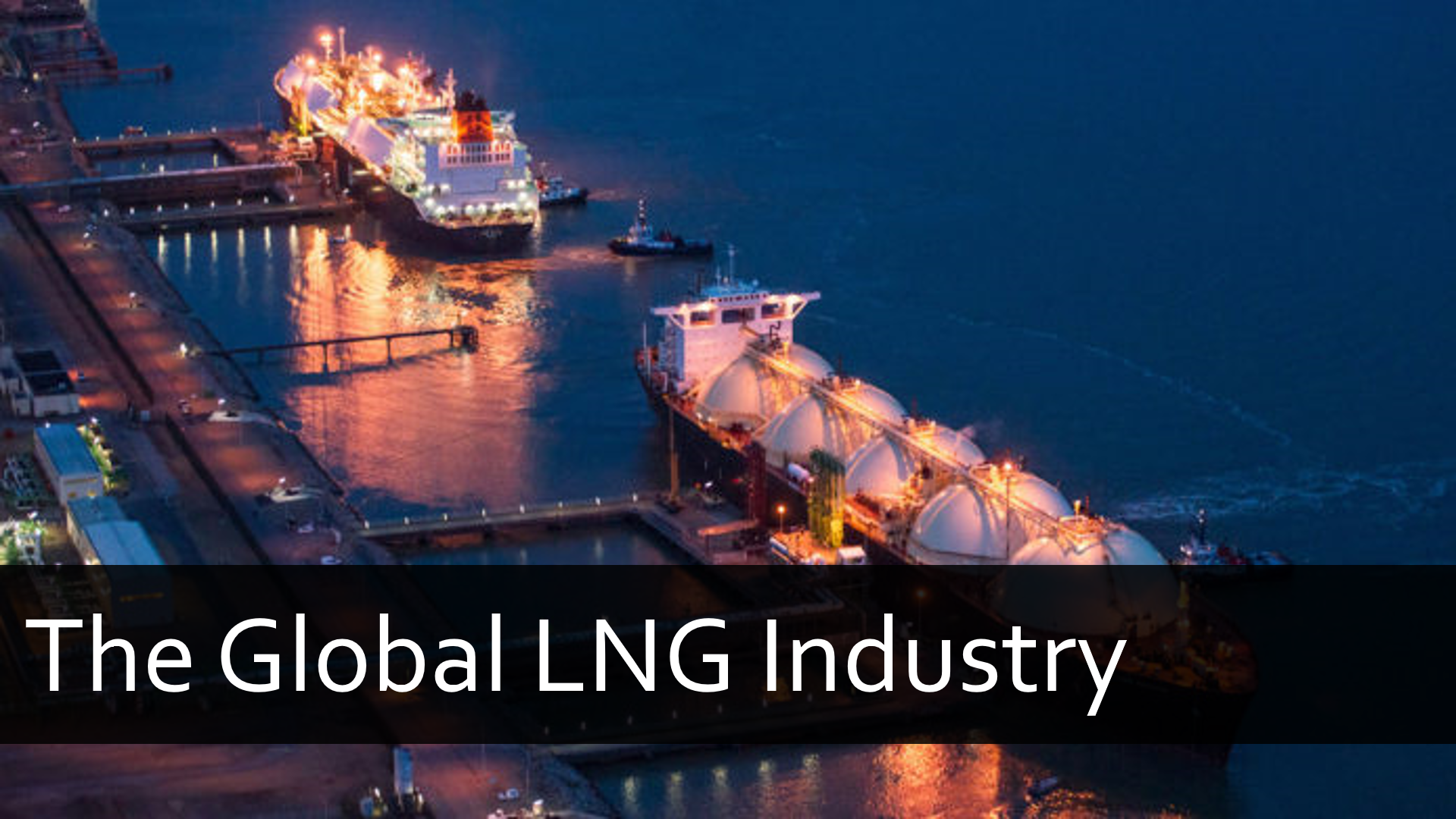 The Global LNG Industry ENERGY.LNG.01X